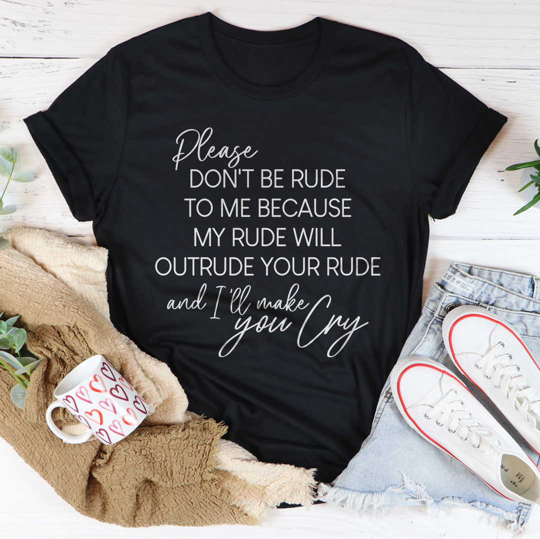 Please Don't Be Rude to Me Tee