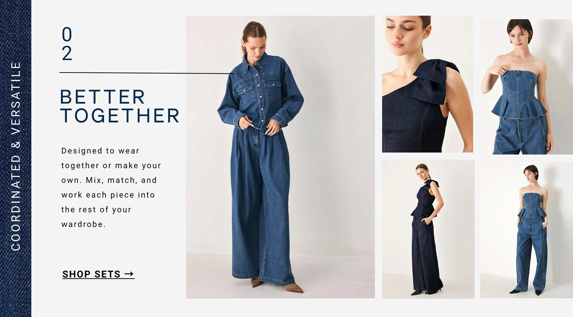 Designed to wear together or make your own. Mix, match, and work each piece into the rest of your wardrobe.