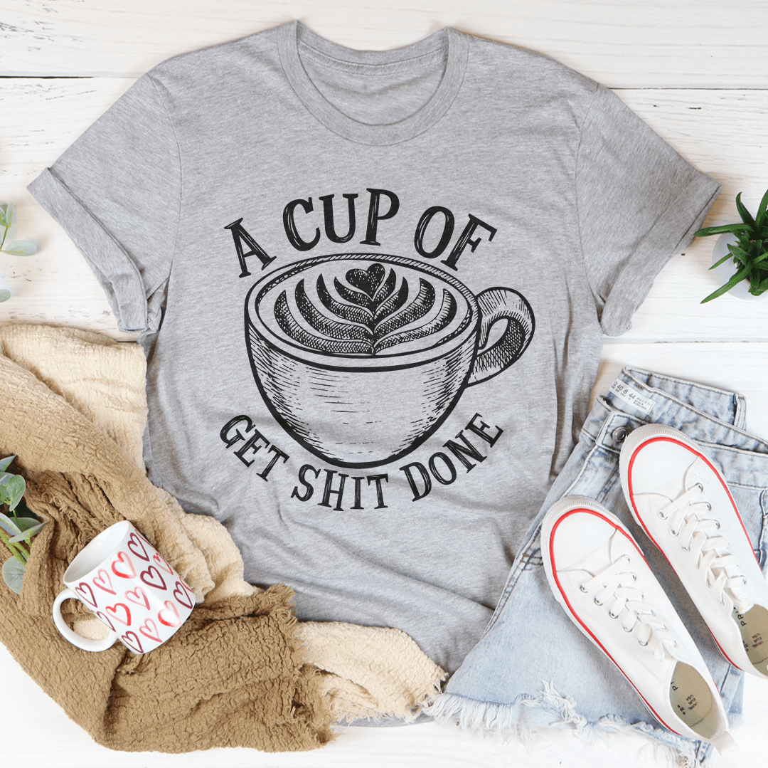 A Cup Of Get It Done Tee