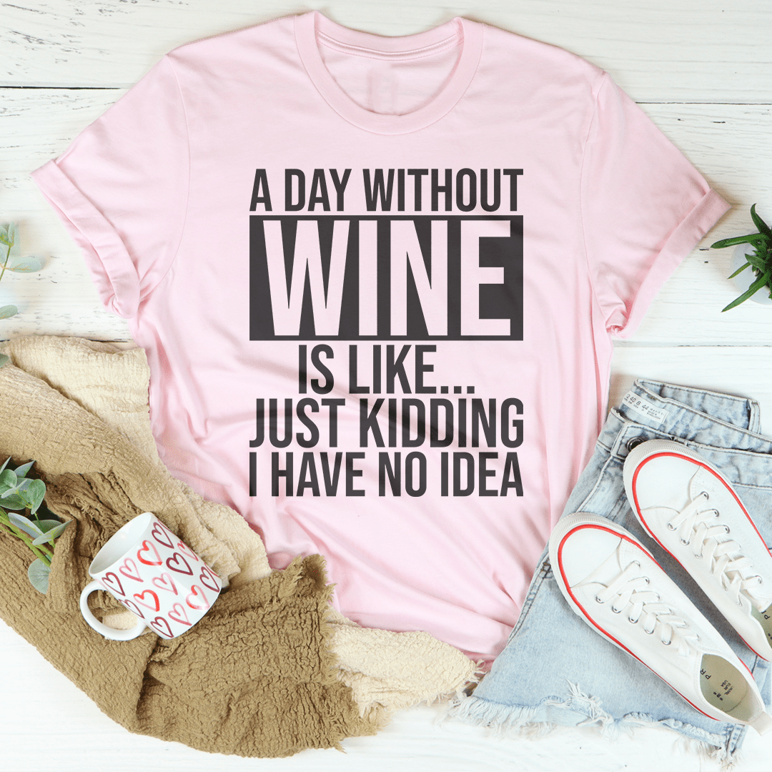 A Day Without Wine Tee