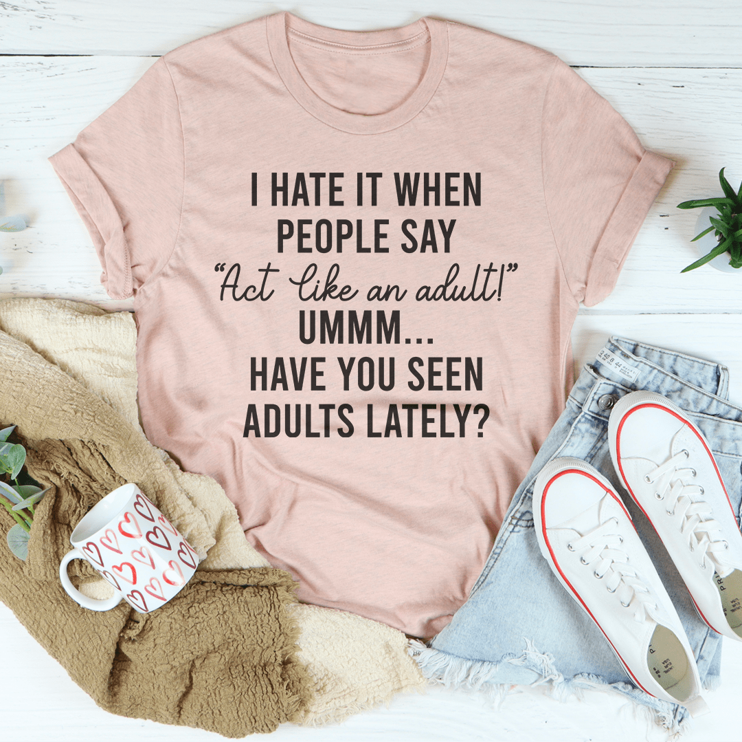 Act Like An Adult Tee