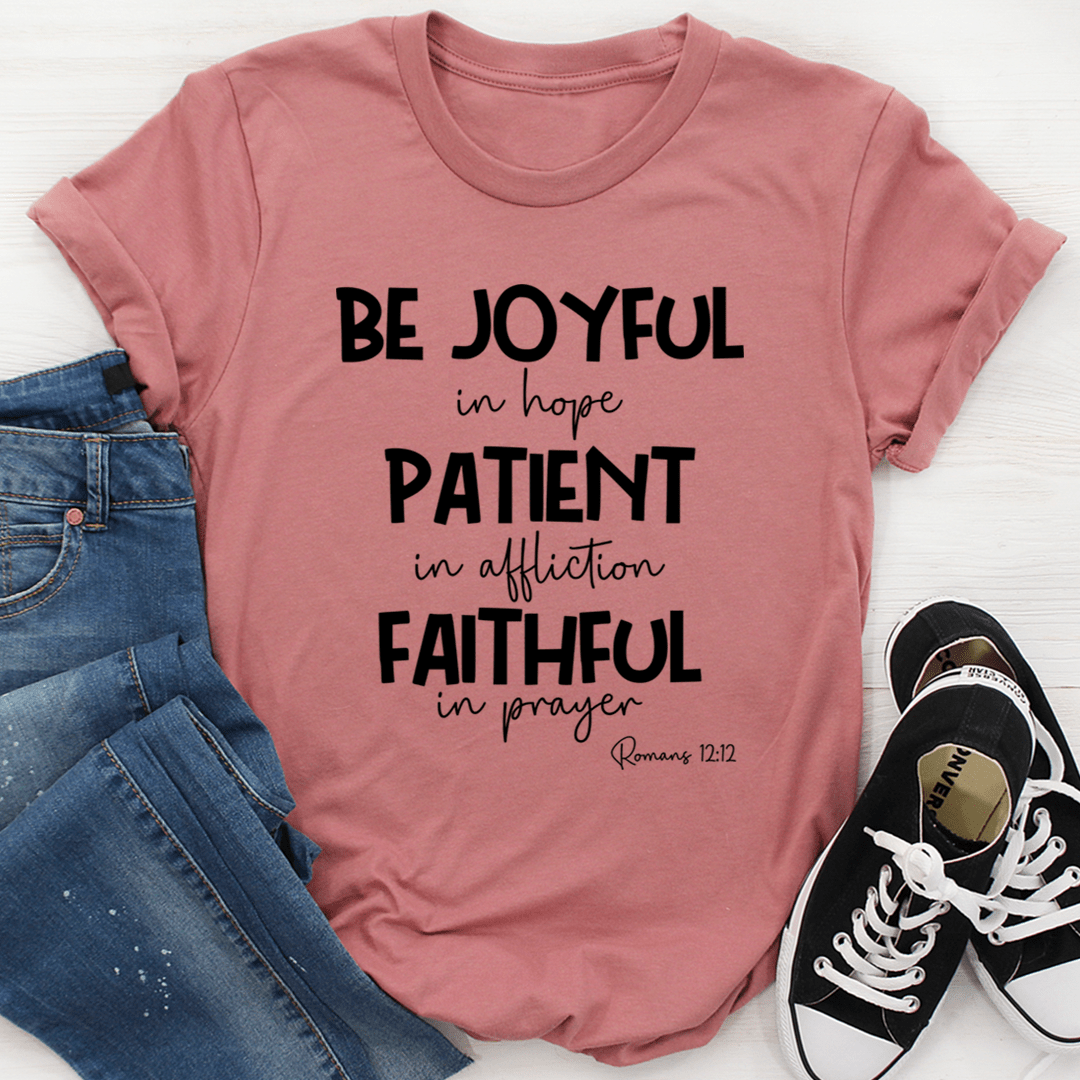 Be Joyful In Hope Patient In Affliction Faithful In Prayer Tee