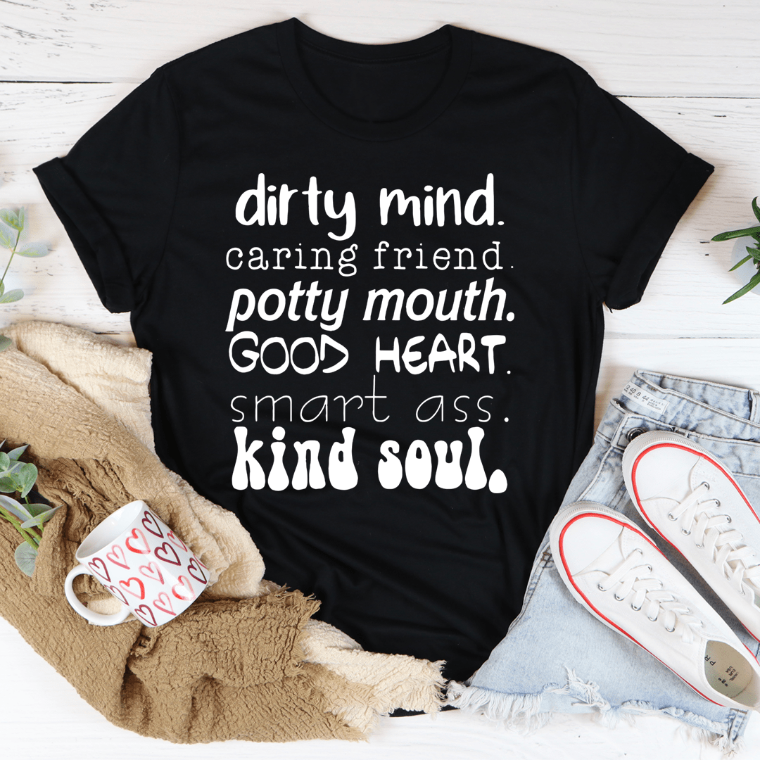 Dirty Mind Caring Friend Potty Mouth Good Heart Tee