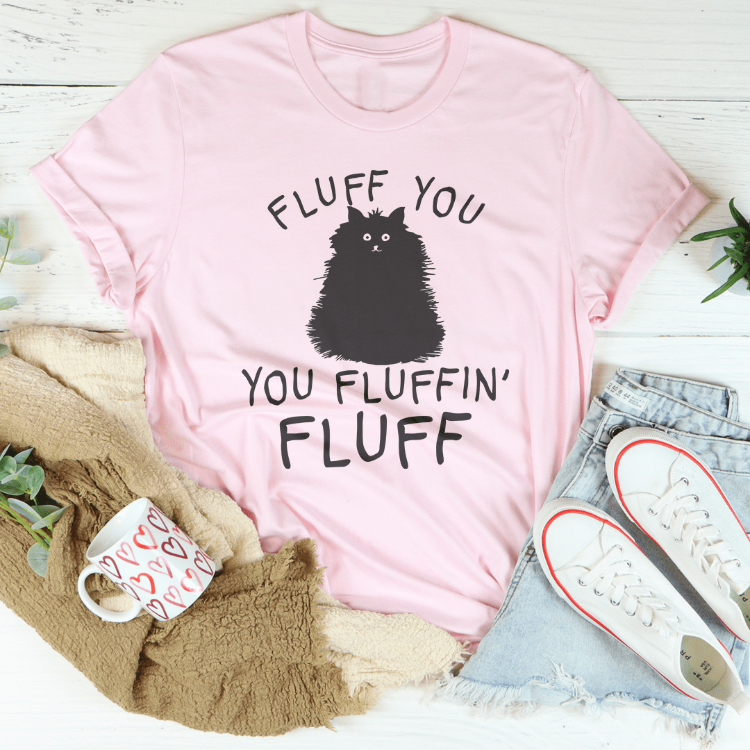 Fluff You Cat Tee