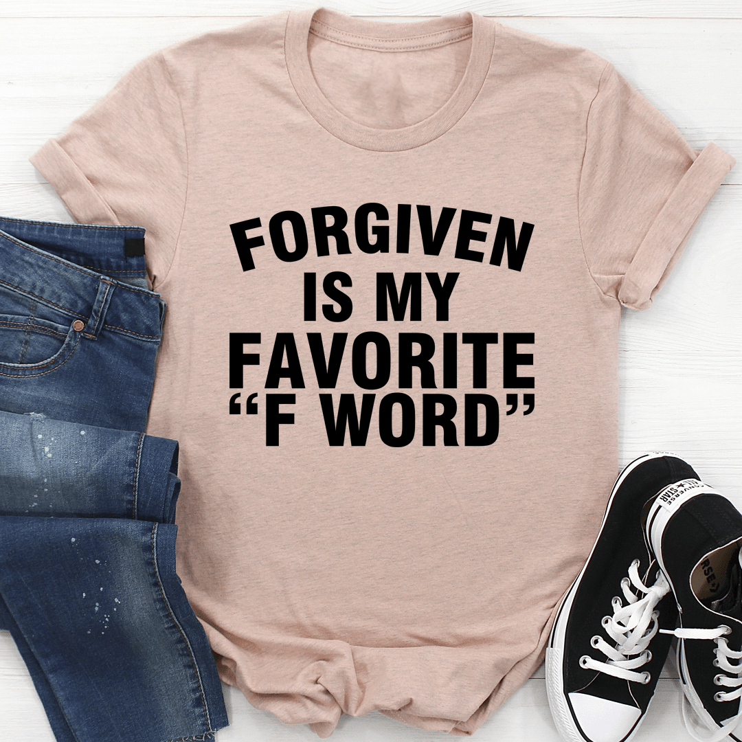 Forgiven Is My Favorite F Word Tee