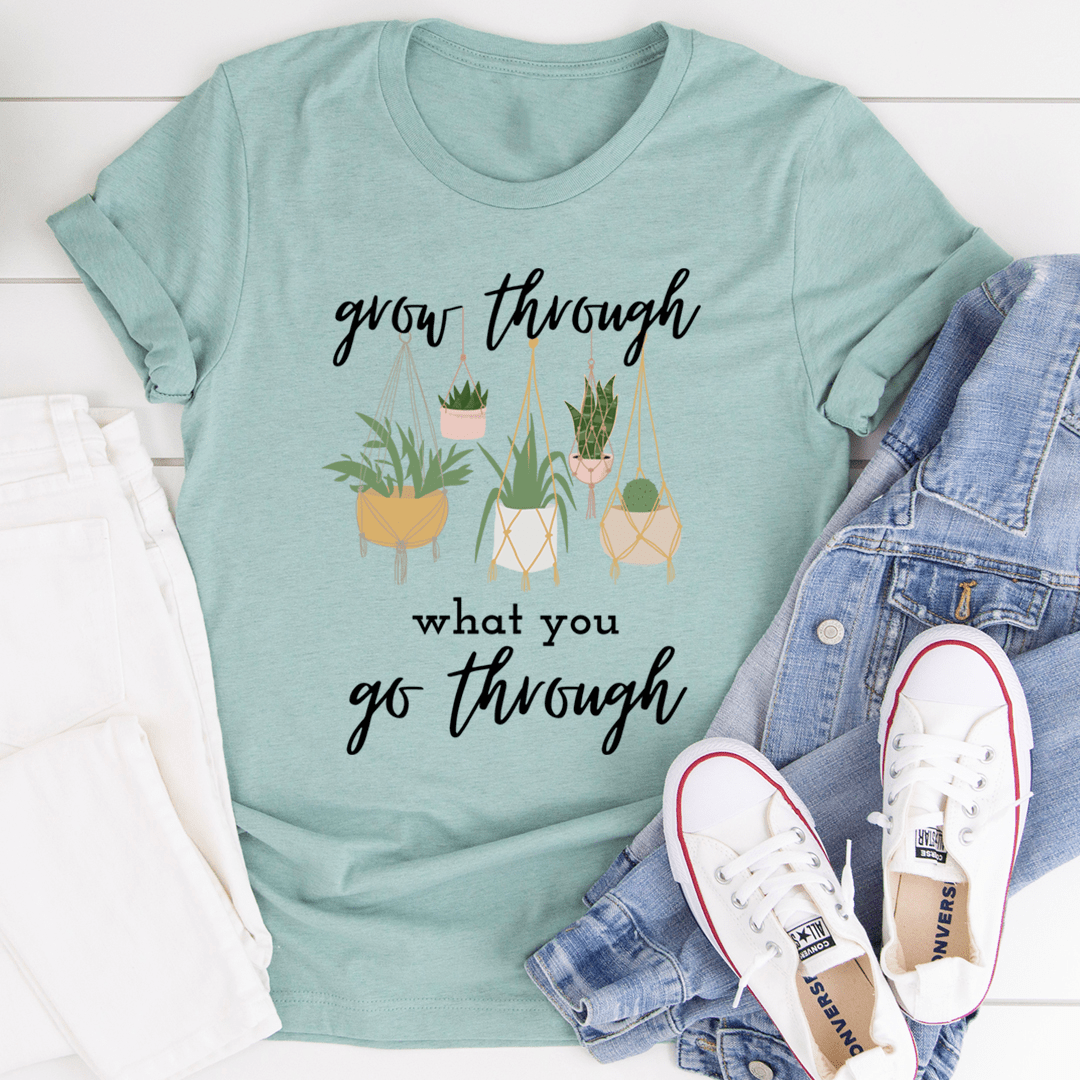 Grow Through What You Go Through Tee