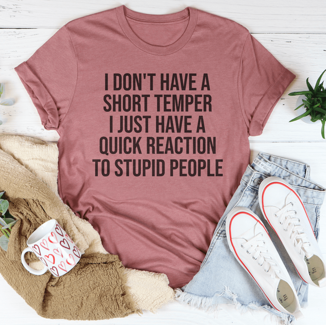 I Don't Have A Short Temper Tee