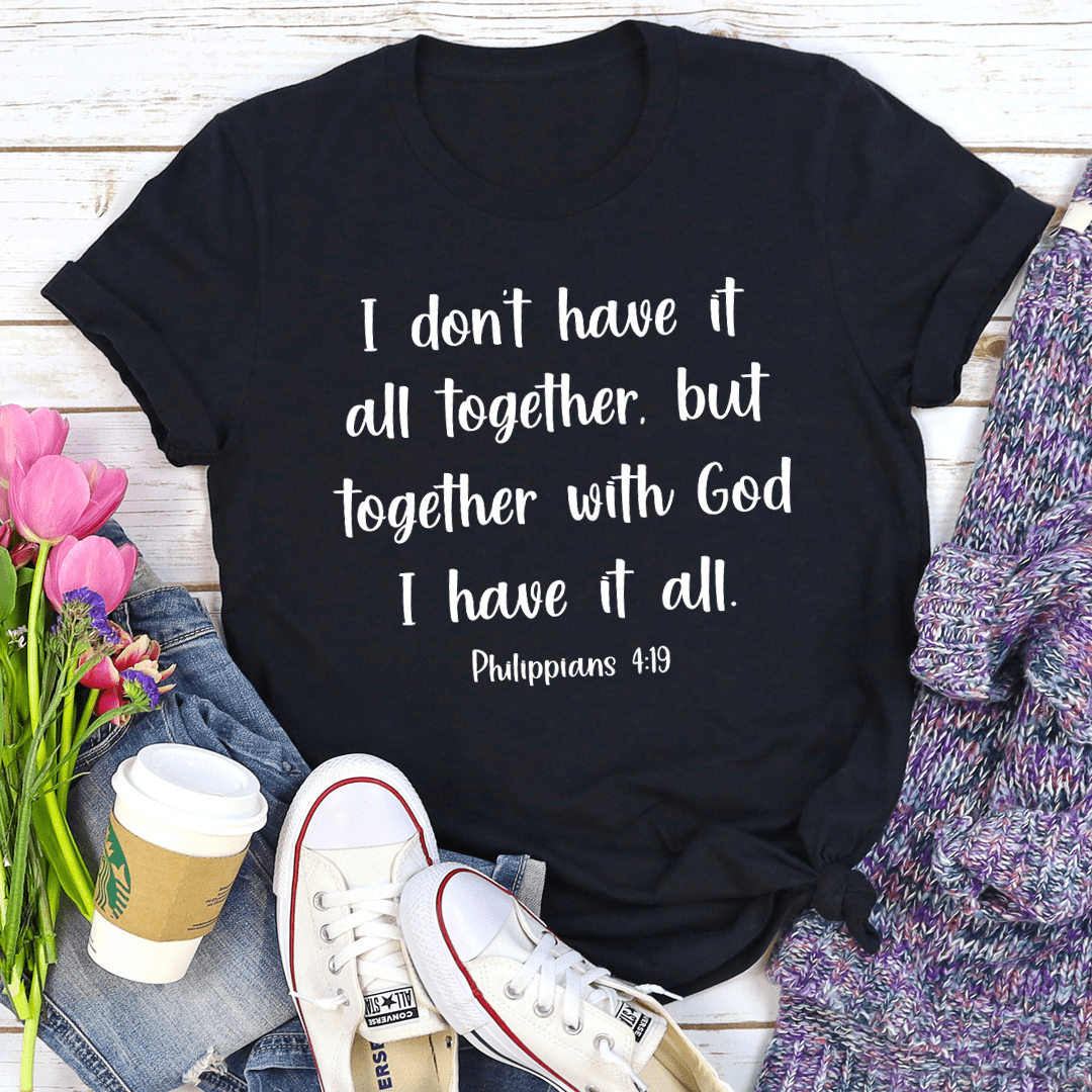 I Don't Have It All Together Tee