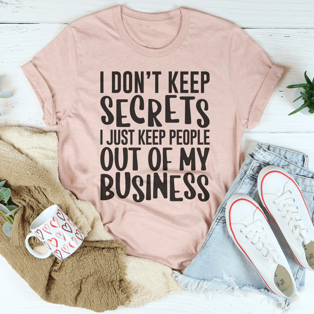 I Don't Keep Secrets Tee