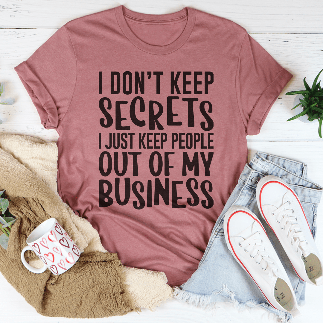 I Don't Keep Secrets Tee