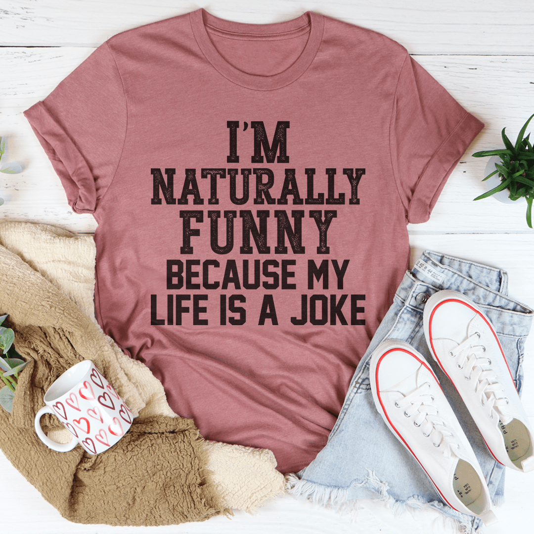 I'm Naturally Funny Tee