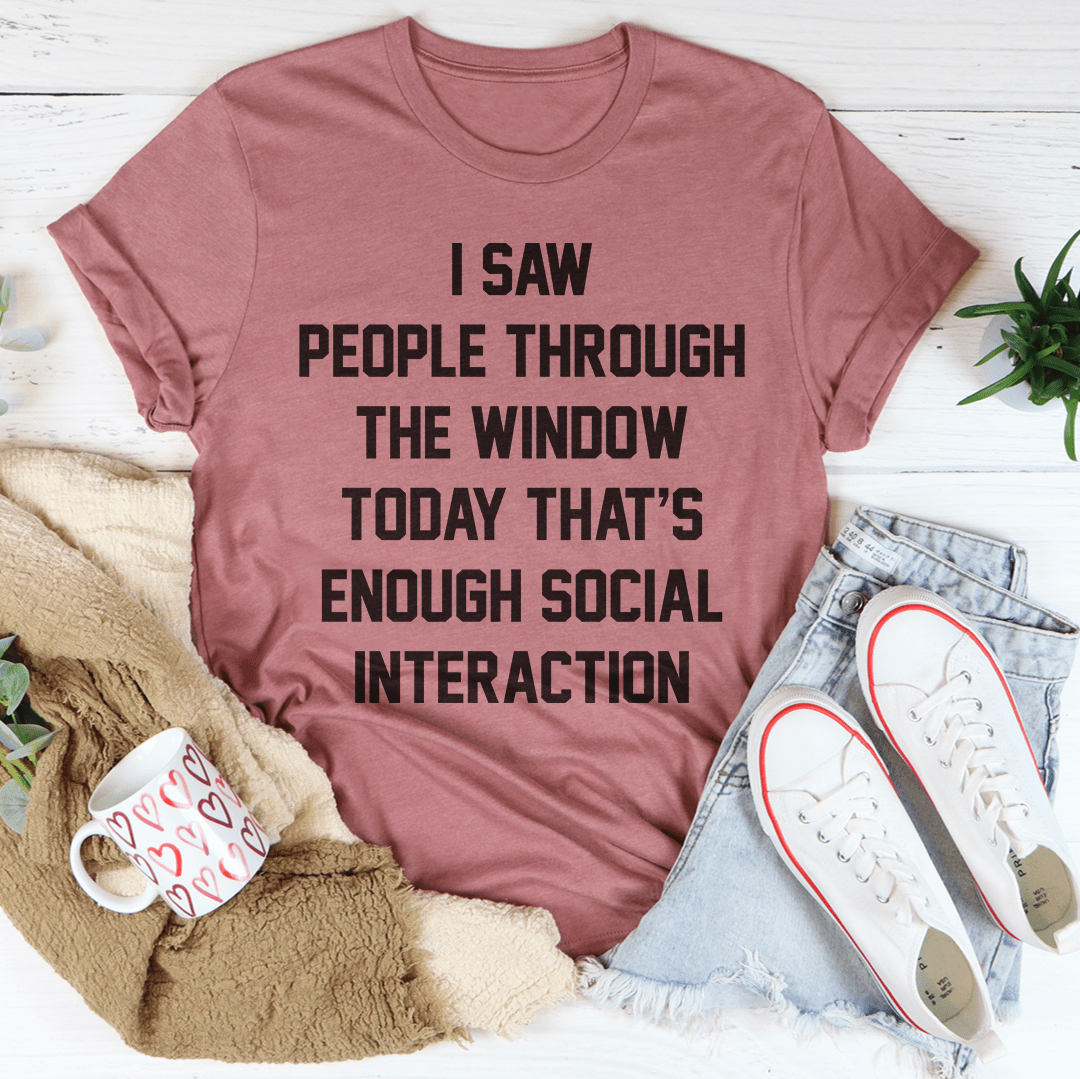 I Saw People Through The Window Tee