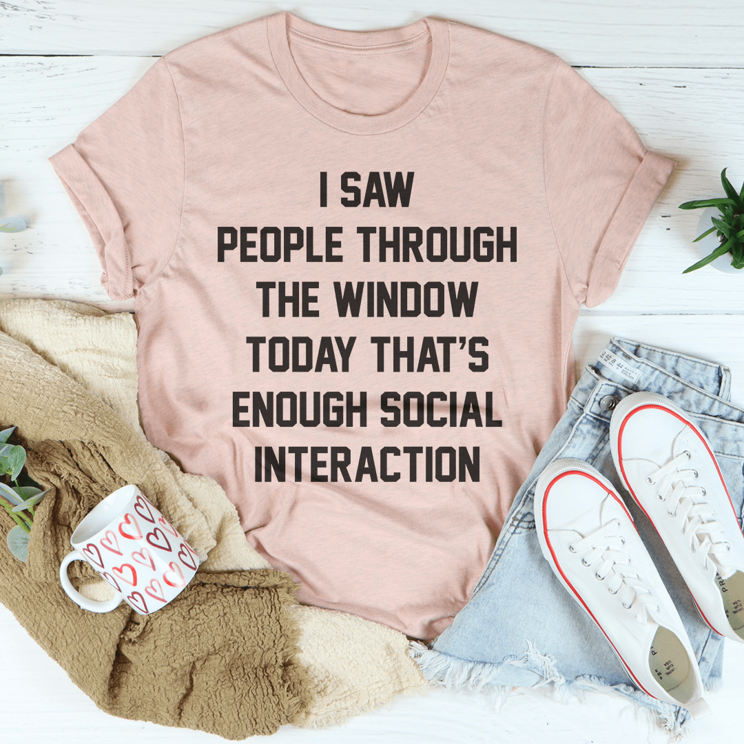 I Saw People Through The Window Tee