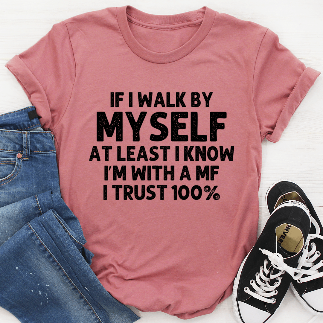 If I Walk By Myself Tee