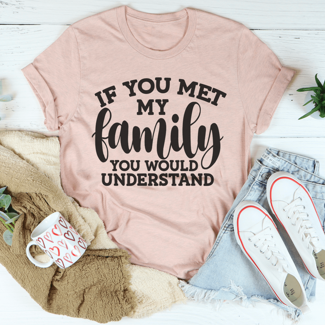 If You Met My Family Tee