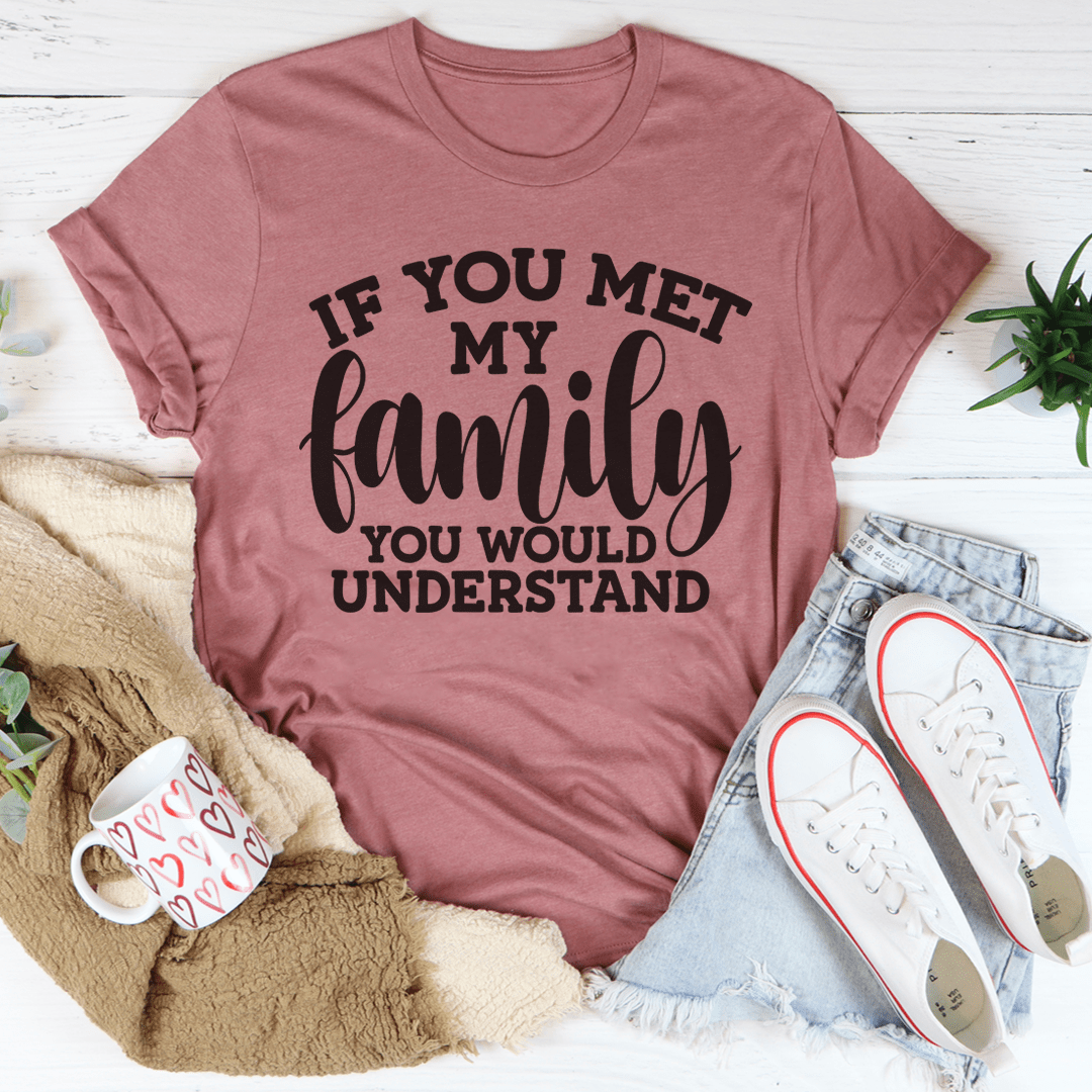 If You Met My Family Tee