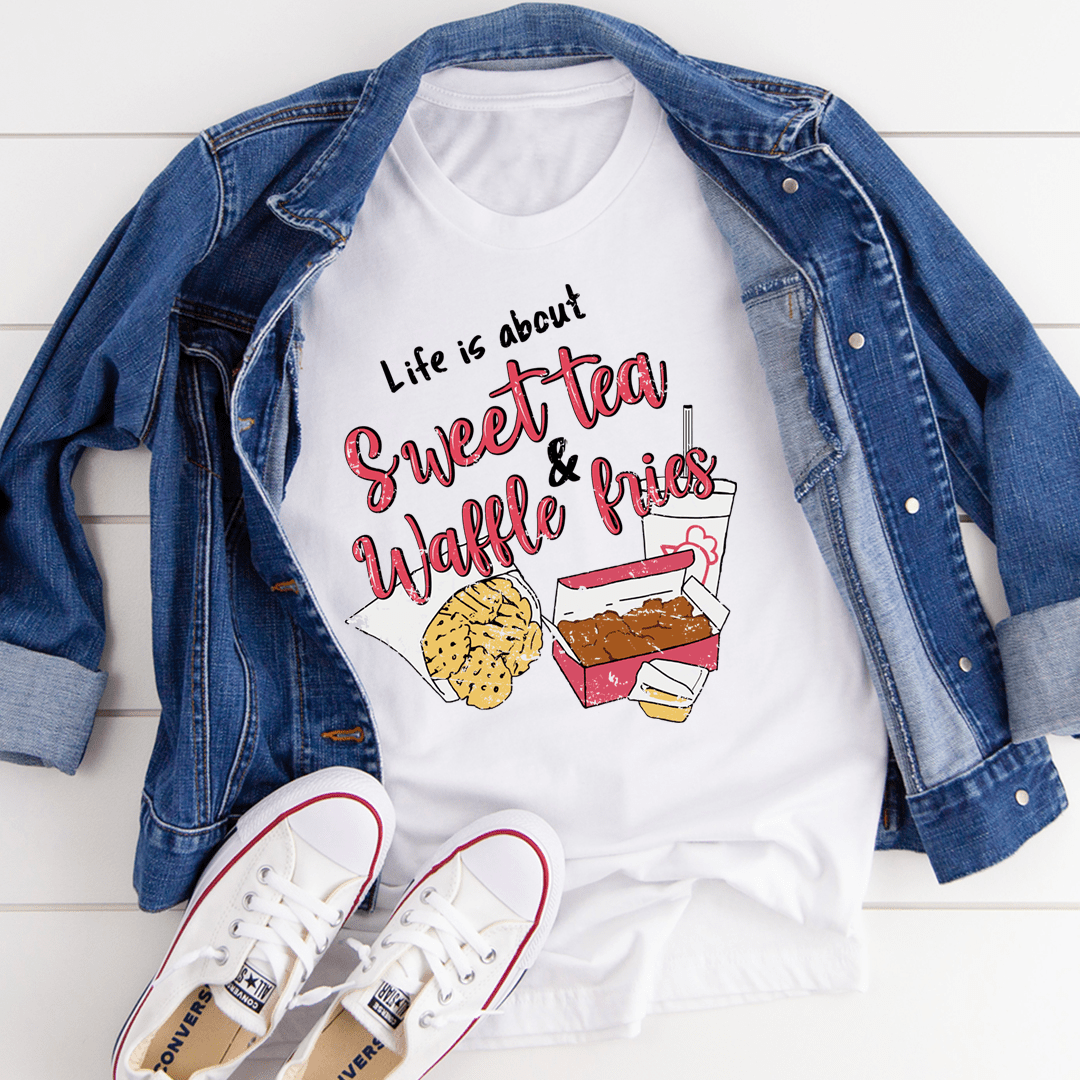 Life Is About Sweet Tea & Waffle Fries Tee