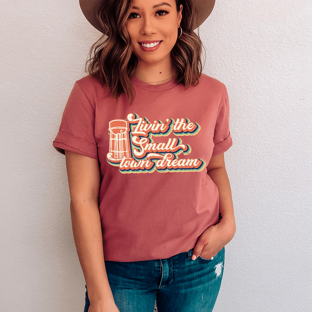 Livin' The Small Town Dream Tee