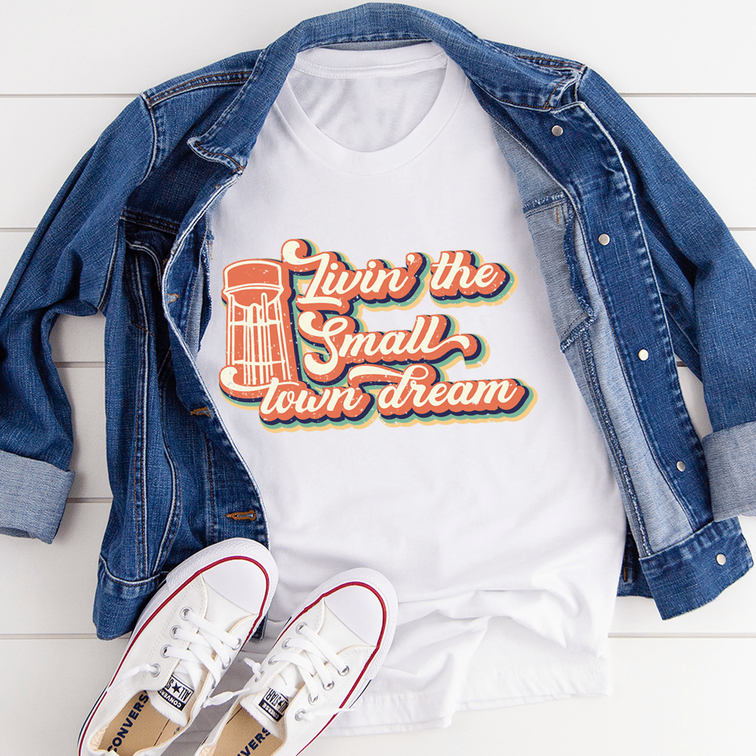 Livin' The Small Town Dream Tee