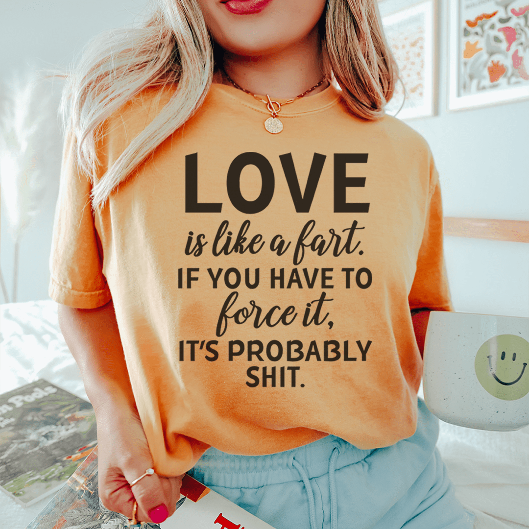 Love Is Like A Fart Tee