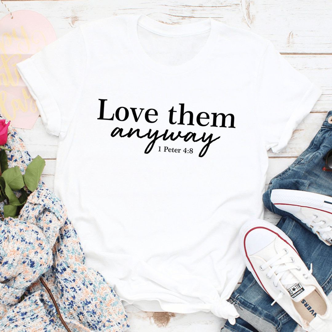 Love Them Anyway Tee