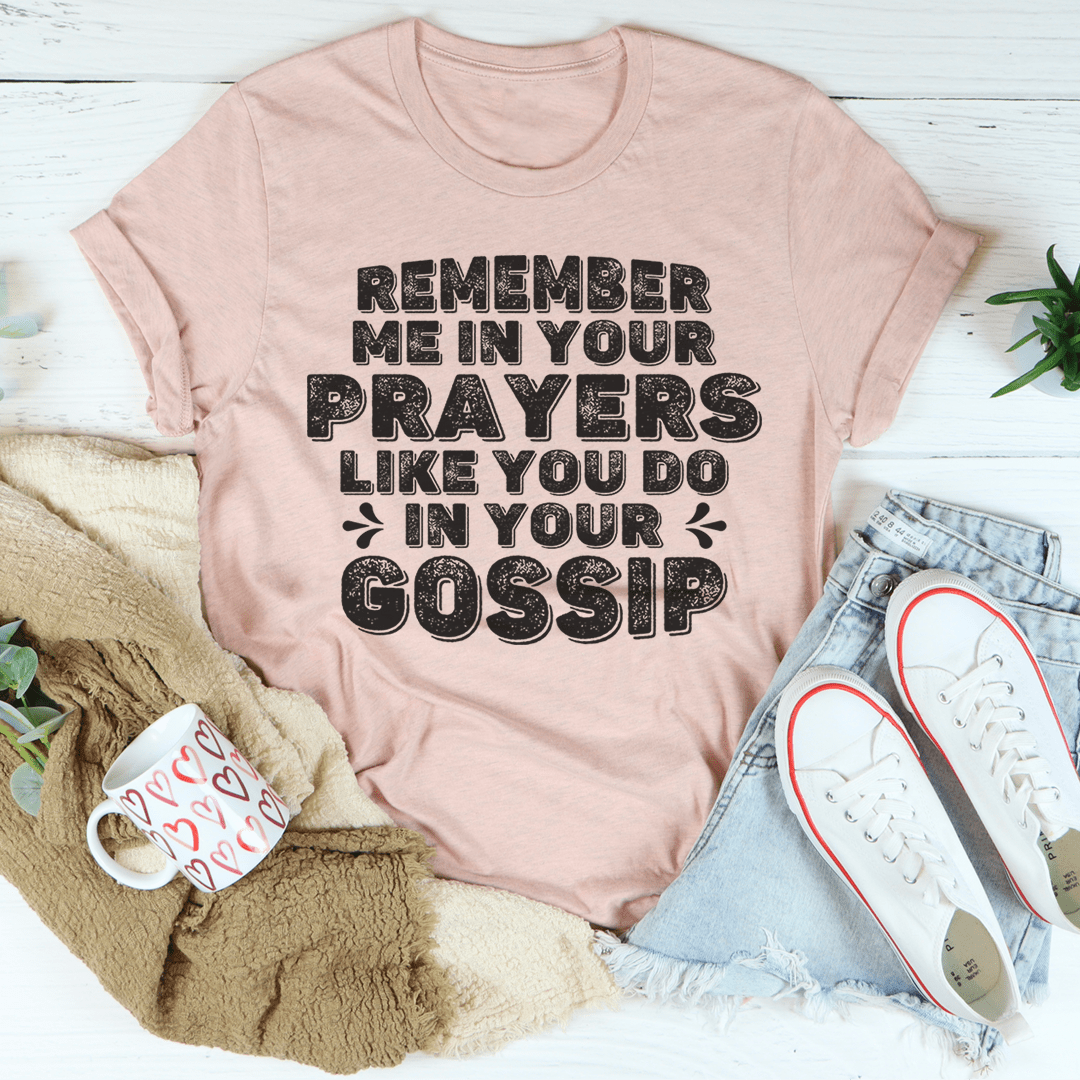 Remember Me In Your Prayers Tee