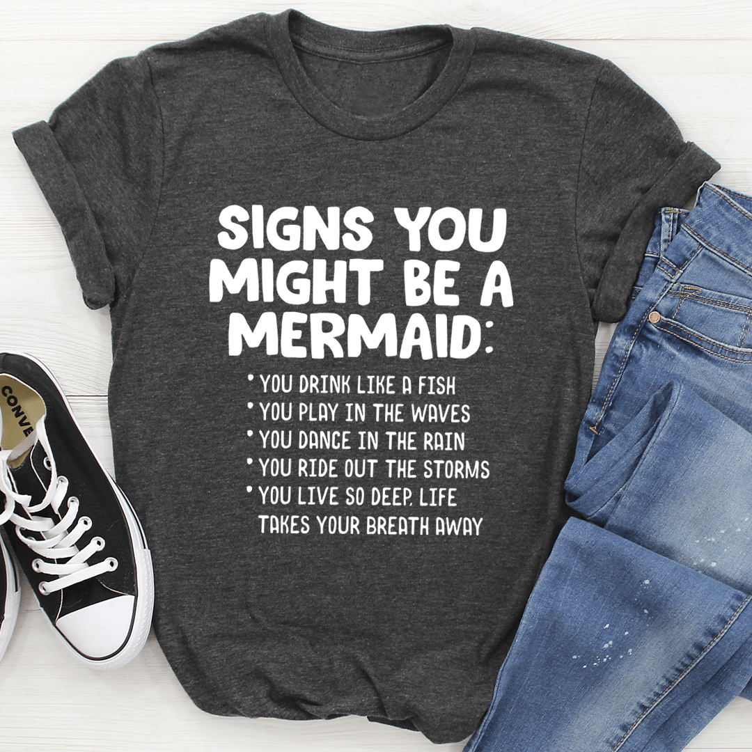 Signs You Might Be A Mermaid Tee