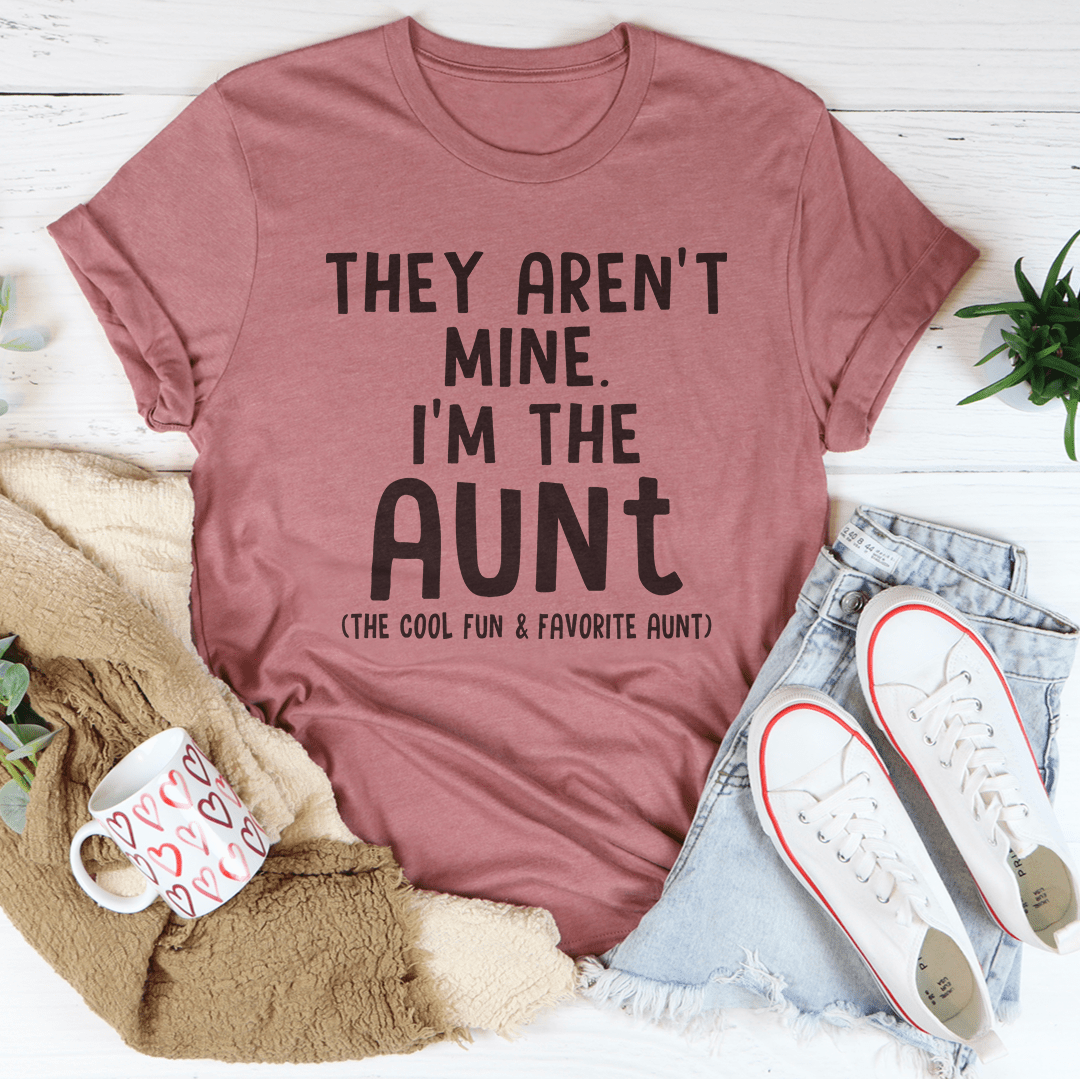 They Aren't Mine I'm The Aunt Tee